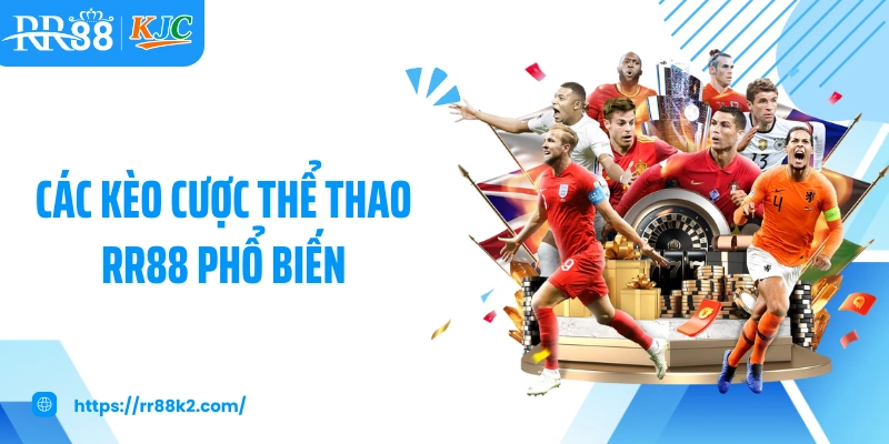 Các kèo cược thể thao RR88 phổ biến