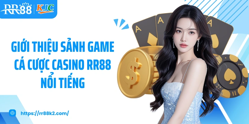 Giới thiệu sảnh game cá cược casino RR88 nổi tiếng