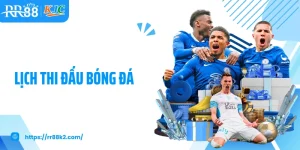 Lịch Thi Đấu Bóng Đá RR88: Cập Nhật Nhanh Chóng, Chính Xác