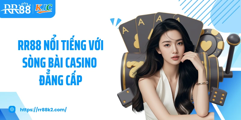 RR88 nổi tiếng với sòng bài casino đẳng cấp