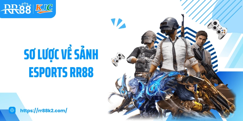 Sơ lược về sảnh esports RR88
