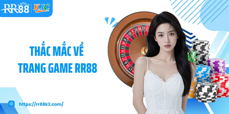 Thắc mắc về trang game RR88