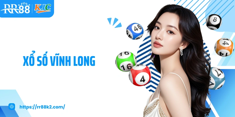 Xổ Số Vĩnh Long RR88: Cơ Hội Cá Cược Trúng Thưởng Lớn Mỗi Tuần